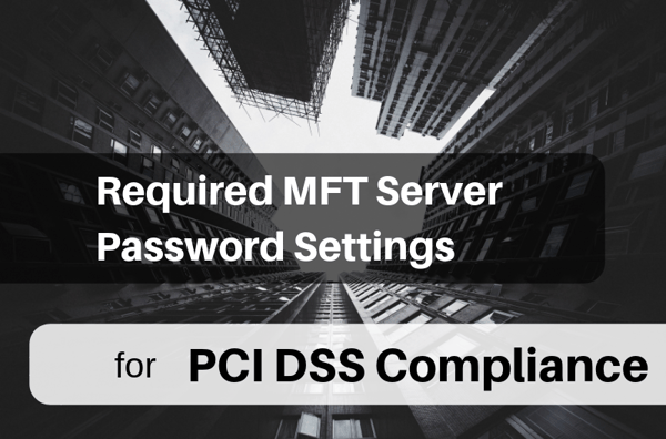 Required MFT ServerPassword Settings PCI DSS complia