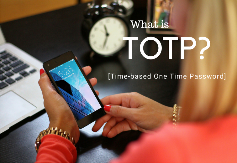 What is a Time-based One-time Password (TOTP)?