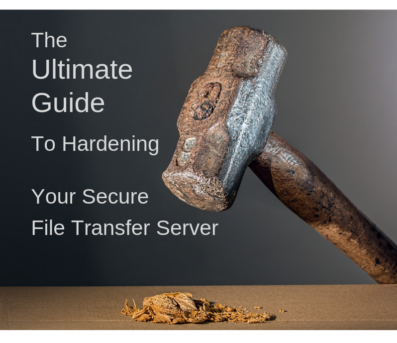 guide to hardening your secure file transfer server