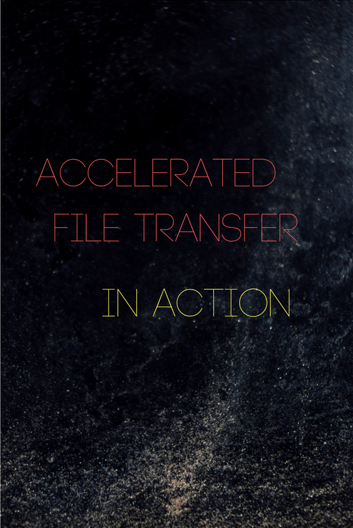 accelerated_file_transfer_in_action.png