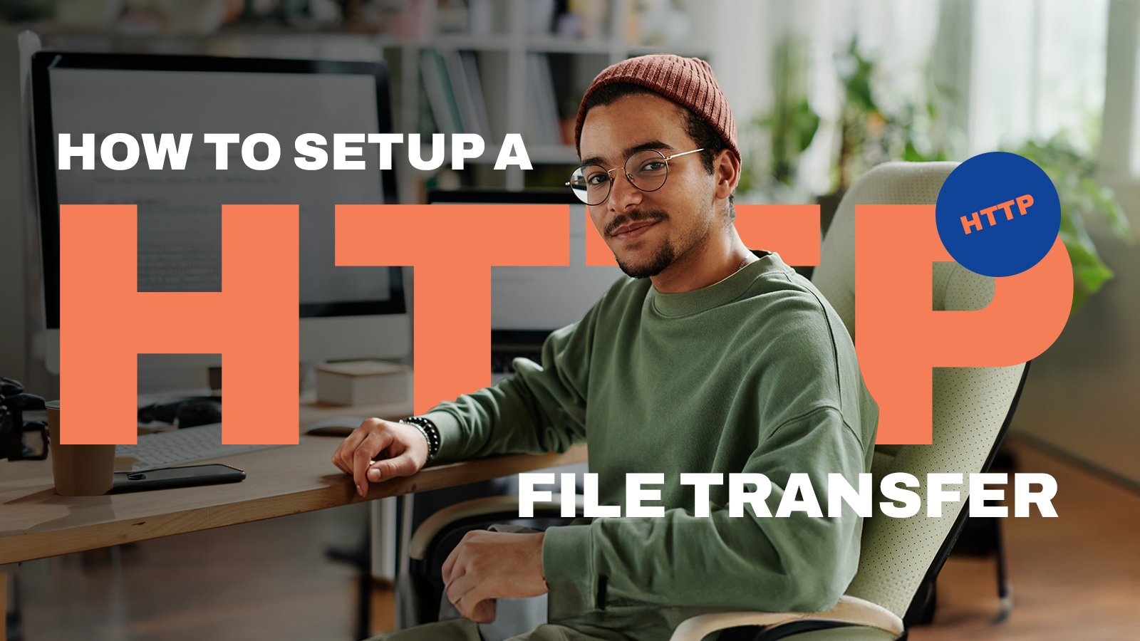 How To Set Up An HTTP File Transfer | JSCAPE
